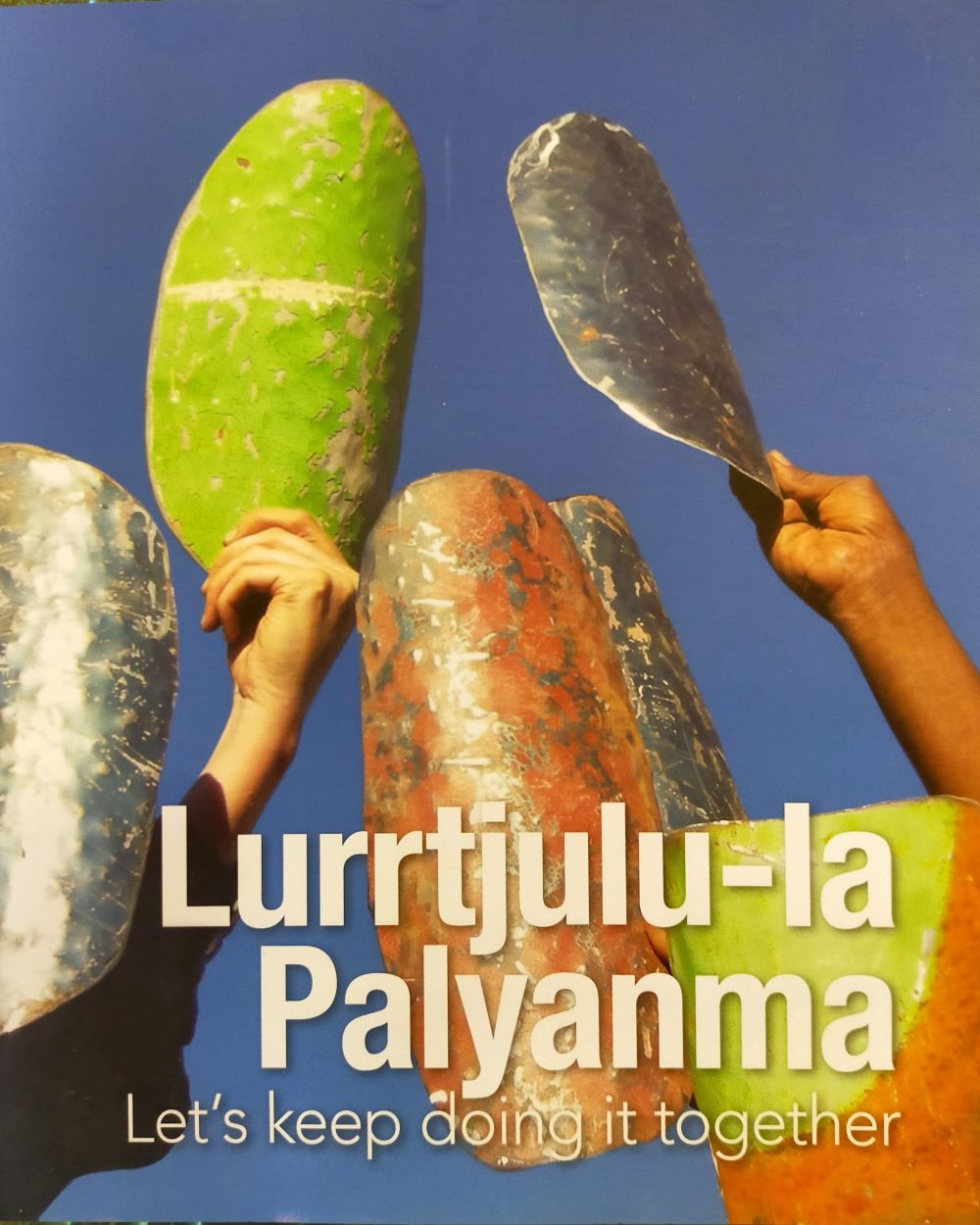 Lurrtjulu - la Palyanma Let's keep doing it together 